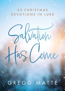 Christmas: Salvation Has Come: 25 Christmas Devotions in Luke