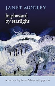 Christmas: Haphazard by Starlight: A Poem A Day From Advent To Epiphany