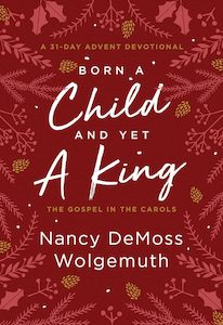 Christmas: Born a Child and Yet a King: The Gospel in the Carols