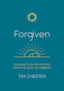 Forgiven - Resurrection Meditaion Hebrews ( Lent and Easter)
