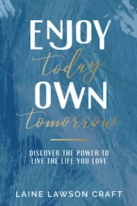 Teaching: Enjoy Today Own Tomorrow: Discover the Power to Live the Life You Love