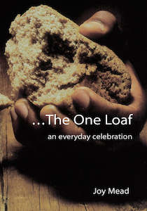 The One Loaf: An Everyday Celebration - Joy Mead