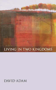 Prayer Sprituality: Living In Two Kingdoms - David Adam