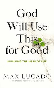 1 Get 2nd Half Price: God Will Use This For Good - Max Lucado