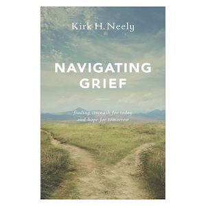 Pastoral: Navigating Grief - Kirk H. Neely