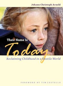 Education: Their Name Is Today: Reclaiming Childhood in a Hostile World
