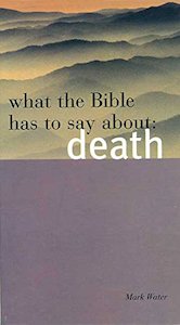 Education: What the Bible Has to Say about Death - Mark Water