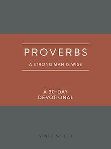 Fathers Day Gift Ideas: Proverbs: A Strong Man Is Wise: a 30-day Devotional