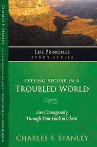 Bible Studies: Feeling Secure in a Troubled World by Charles F. Stanley
