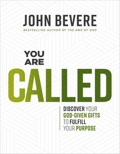 You Are Called: Discover Your God-Given Gifts to Fulfill Your Purpose - John Bev