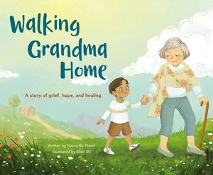 Bible Stories: Walking Grandma Home: A Story of Grief, Hope, and Healing