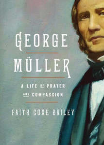 A life of prayer and compassion - George Muuller