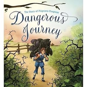 Dangerous Journey: The Story of Pilgrim's Progress - John Bunyan