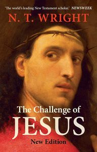The Challenge of Jesus by NT Wright