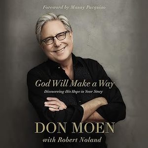 General: God Will Make a Way - Discovering His Hope in Your Story by Don Moen & Robert Noland