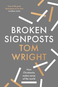 General: Broken Signposts: How Christianity Explains the World by Tom Wright