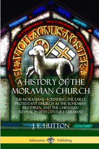 Church History: A History of the Moravian Church