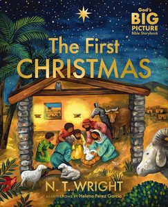Christmas: The First Christmas: The Bible’s Nativity Story N.T Wright