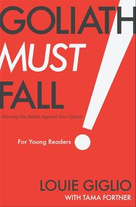 Youth: Goliath Must Fall For Young Readers: Winning The Battle Against Your Giants