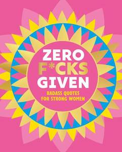 Gifts: Zero F*cks Given Badass Quotes for Strong Women