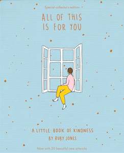 Gifts: All of This Is for You: A Little Book of Kindness Special Collectors Edition