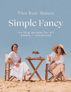 Cooking: Simple Fancy The Two Raw Sisters
