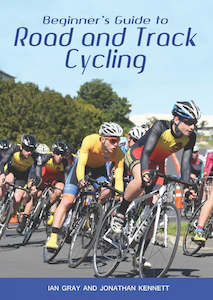 Sport: Beginner’s Guide to Road and Track Cycling by Ian Gray Jonathan Kennett