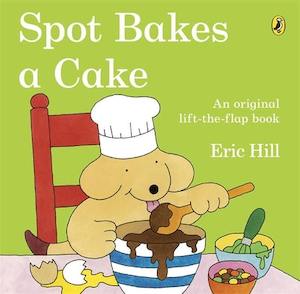 Board Books: Spot Bakes A Cake Eric Hill