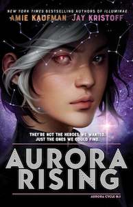 Aurora Cycle 1: Aurora Rising Amie Kaufman and Jay Kristoff