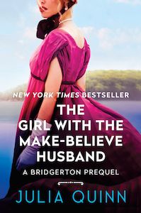 The Girl with the Make-Believe Husband: A Bridgerton Prequel Julia Quinn