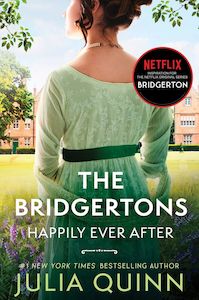 The Bridgertons: Happily Ever After Julia Quinn