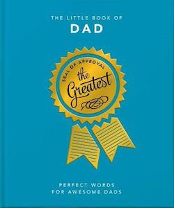 The Little Book of Dad : Perfect Words for Awesome Dads