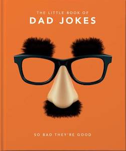 The Little Book of Dad Jokes: So Bad They're Good