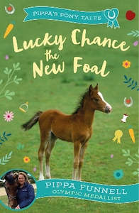 Childrens Fiction: Pippas Pony Tales Lucky Chance the New Foal Pippa Funnell