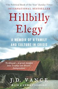 Non Fiction: Hillbilly Elegy: A Memoir Of A Family And Culture In Crisis JD Vance