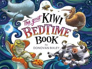 Donovan Bixley Books: The Great Kiwi Bedtime Book Donovan Bixley