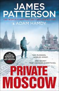 James Patterson: Private Moscow by James Patterson and Adam Hamdy