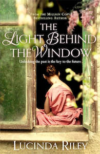 Lucinda Riley: The Light Behind the Window by Lucinda Riley