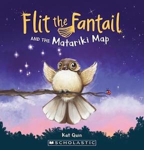 Matariki: Flit The Fantail And The Matariki Map Kat Quin
