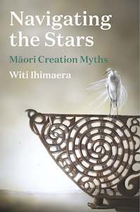 Matariki: Navigating the Stars Maori Creation Myths by Witi Ihimaera