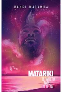 Matariki: Matariki: Te Whetu Tapu o te Tau Rangi Matamua