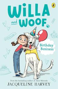Childrens Fiction: Willa and Woof 2: Birthday Business Jacqueline Harvey