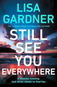 Crime Thriller: Still See You Everywhere Lisa Gardner