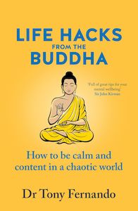 Life Hacks from the Buddha Dr Tony Fernando