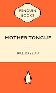 Penguin Classics: Mother Tongue Bill Bryson