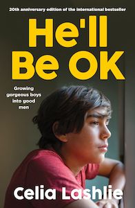 He'll Be OK: Growing Gorgeous Boys Into Good Men