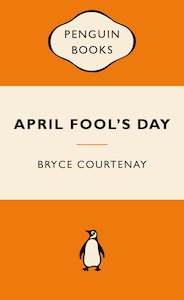 Penguin Classics: April Fool's Day Bryce Courtenay