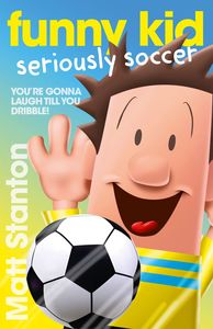 Funny Kid #14 Seriously Soccer Matt Stanton