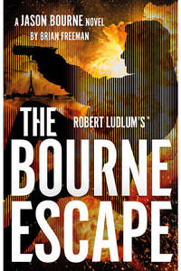 Action Adventure: Robert Ludlums: The Bourne Escape Brian Freeman
