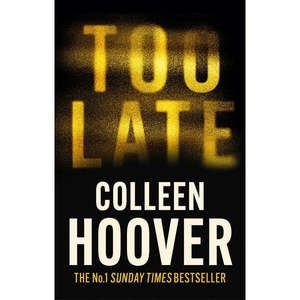 Fiction: Too Late Colleen Hoover